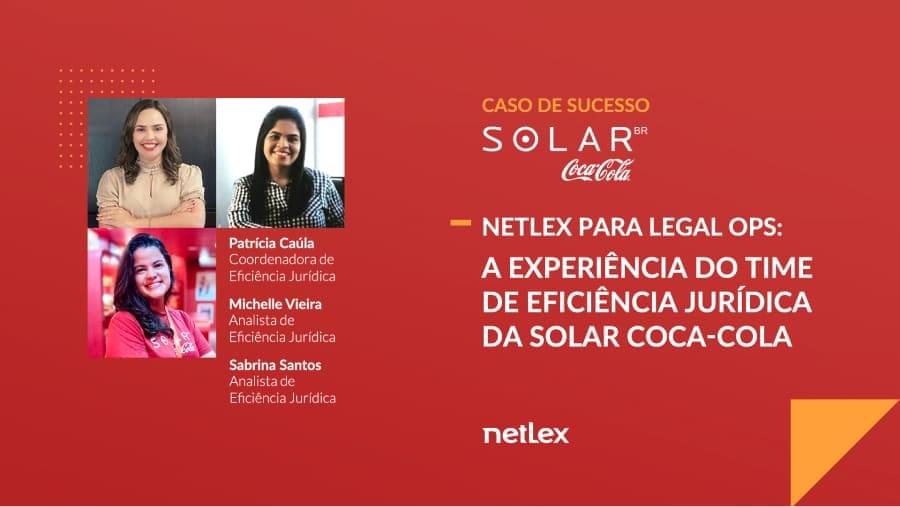 netLex para Legal Ops: a experiência do time de Eficiência Jurídica da Solar Coca-Cola